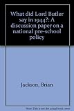 What did Lord Butler say in 1944? : a discussion paper on a national pre-school policy