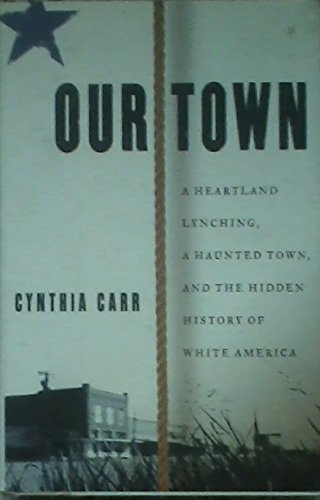 Our Town, a Heartland Lynching, a Haunted Town, and the Hidden History of White