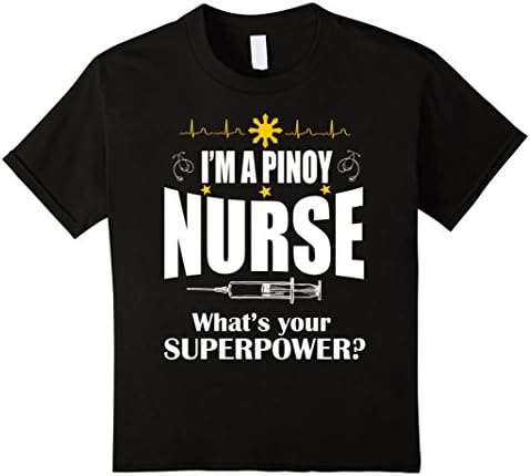 Kids I'm a Pinoy nurse what's your superpower. Nurse Tshirt 10 Black