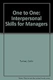 One to one : interpersonal skills for managers