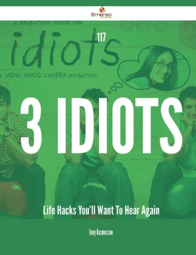 117 3 Idiots Life Hacks You'll Want To Hear Again