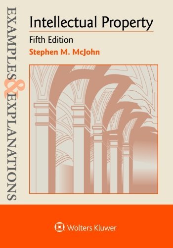 Examples & Explanations: Intellectual Property by Stephen M. McJohn (January 26,2015)