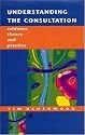 Understanding The Consultation: Evidence, Theory and Practice