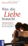 Produkt-Bild: Was die Liebe braucht: Antworten auf die wichtigsten Beziehungsfragen
