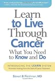 Learn to Live Through Cancer: What You Need to Know and Do
