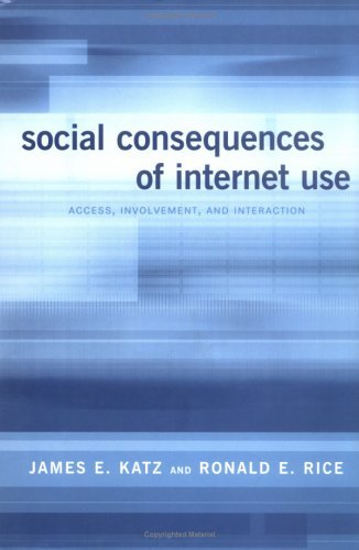 Social Consequences of Internet Use: Access, Involvement, and Interaction (MIT Press)
