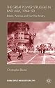 The Great Power Struggle in East Asia, 1944-50: Britain, America and Post-War Rivalry (Global Conflict and Security since 1945)