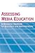 Assessing Media Education: A Resource Handbook for Educators and Administrators (Lea