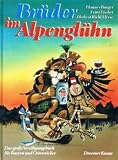 Produkt-Bild: Br&uuml;der im Alpengl&uuml;hn. Das grosse Vers&ouml;hnungsbuch f&uuml;r Bayern und &Ouml;sterreicher
