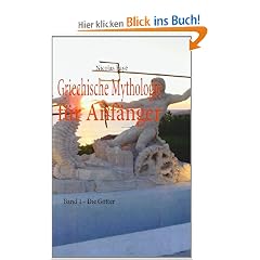 Griechische Mythologie f�r Anf�nger: Band 1 - Die G�tter