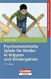 Psychomotorische Spiele f&uuml;r Kinder in Krippen und Kinderg&auml;rten - Sabine Herm