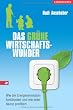 Das gr�ne Wirtschaftswunder: Wie die Energierevolution funktioniert und wie jeder davon profitiert