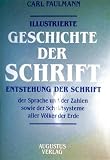 Illustrierte Geschichte der Schrift - Entstehung der Schrift, der Sprache und der Zahlen, sowie der Schriftsysteme aller V&ouml;lker der Erde - Carl Faulmann