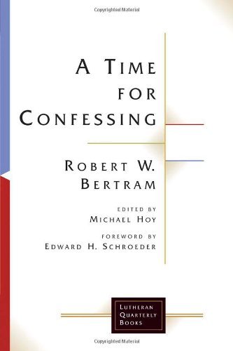 A Time for Confessing (Lutheran Quarterly Books)