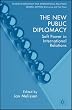 The New Public Diplomacy: Soft Power in International Relations (Studies in Diplomacy and International Relations)
