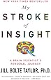 My Stroke of Insight: A Brain Scientist's Personal Journey