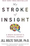 My Stroke of Insight: A Brain Scientist's Personal Journey