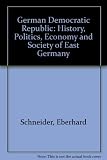 The GDR : the history, politics, economy and society of East Germany