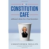 Constitution Cafe: Jefferson's Brew for a True Revolution