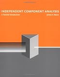 Independent Component Analysis: A Tutorial Introduction (Bradford Books)