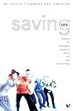 Books : Saving Sex: Answers to Teenagers' Questions About Sex and Relationships
