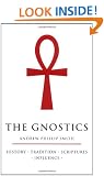 The Gnostics: History * Tradition * Scriptures * Influence