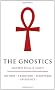 The Gnostics: History * Tradition * Scriptures * Influence