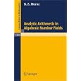 Analytic Arithmetic in Algebraic Number Fields (Lecture Notes in Mathematics) by Baruch Z. Moroz