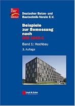 Beispiele zur Bemessung nach DIN 1045-1: Band 1: Hochbau