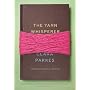 The Yarn Whisperer: My Unexpected Life in Knitting by Clara Parkes