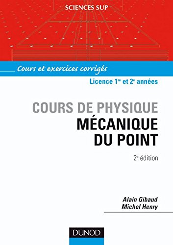 Mécanique du point - 2e éd. : Cours et exercices corrigés (Cours de physique - Licence t. 1) Mécanique du point - 2e éd. : Cours et exercices corrigés (Cours de physique - Licence t. 1)
