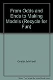 From odd and ends to making models