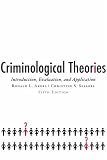 Criminological Theories: Introduction, Evaluation, and Application