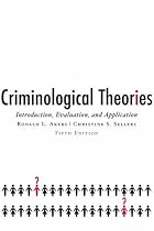 Criminological Theories: Introduction, Evaluation, and Application