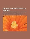 Gruppi e musicisti della Philips: Patty Pravo, Franco Battiato, Antonello Venditti, Le Orme, Kraftwerk, Massimo Bubola, Gianfranco Manfredi (Italian Edition)