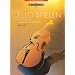 Cello Spielen 1. Violoncello. Eine Einf�hrung f�r neugierige Erwachsene.