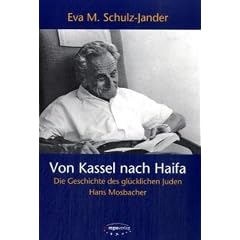 Von Kassel nach Haifa: Die Geschichte des gl�cklichen Juden Hans Mosbacher
