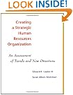 Creating a Strategic Human Resources Organization: An Assessment of Trends and New Directions