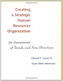 Creating a Strategic Human Resources Organization: An Assessment of Trends and New Directions