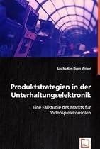 Produktstrategien in der Unterhaltungselektronik: Eine Fallstudie des Markts für Videospielekonsolen