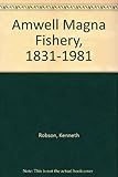 Amwell Magna Fishery : 1831-1981