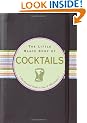 The Little Black Book Of Cocktails: The Essential Guide to New & Old Classics (Little Black Books)