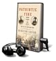 Patriotic Fire: Andrew Jackson and Jean Laffite at the Battle of New Orleans [With Headphones] (Playaway Adult Nonfiction)