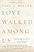 Love Walked among Us: Learning to Love Like Jesus