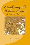 Comforting the Broken Heart: A Book of Poetry
