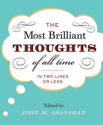 [(The Most Brilliant Thoughts of All Time)] [Author: John M. Shanahan] published on (May, 2001)