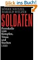 Soldaten: Protokolle vom K�mpfen, T�ten und Sterben