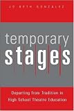 Temporary Stages: Departing from Tradition in High School Theatre Education