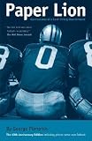 Paper Lion: Confessions of a Last-String Quarterback [PAPER LION ANNIV/E 40/E]