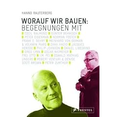 Worauf wir bauen: Begegnungen mit Architekten